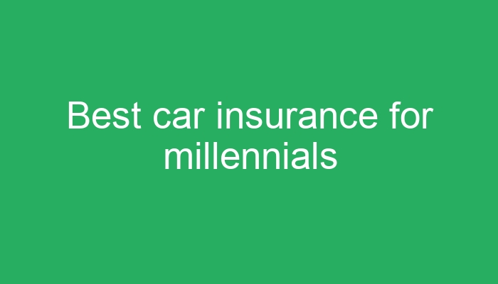 Best car insurance for millennials