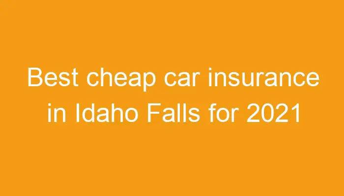 Best cheap car insurance in Idaho Falls