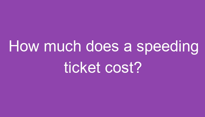 how-much-does-a-speeding-ticket-cost