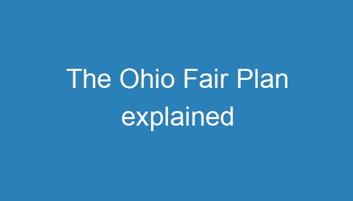 The Ohio Fair Plan Explained