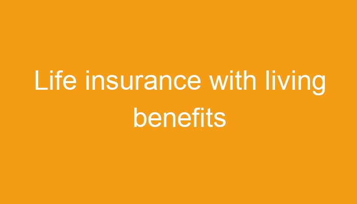 life-insurance-with-living-benefits