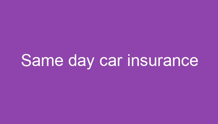 Same day car insurance