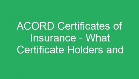 The Acord Certificate Holder: What You Need To Know - jcotvpl
