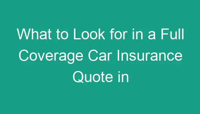 What to Look for in a Full Coverage Car Insurance Quote in Massachusetts