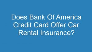 does bank of america travel rewards card have rental car insurance