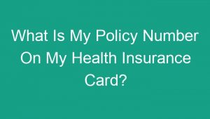 What Is My Policy Number On My Health Insurance Card?