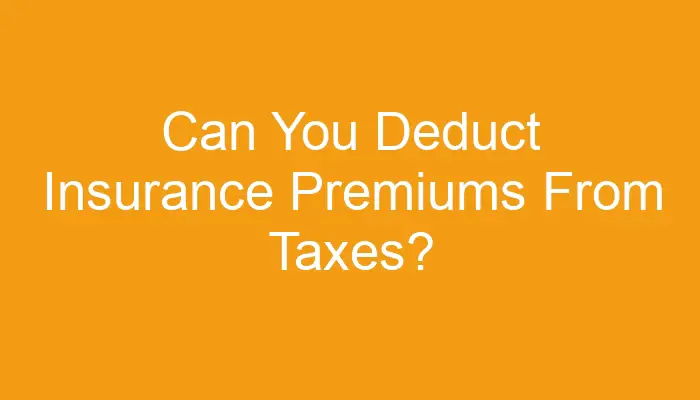 can-you-deduct-insurance-premiums-from-taxes