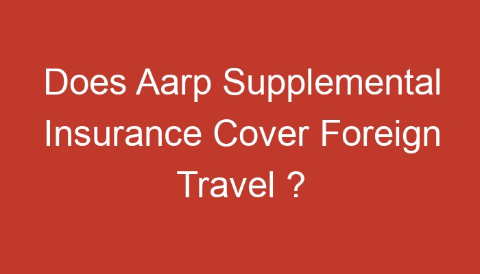 aarp foreign travel medical insurance