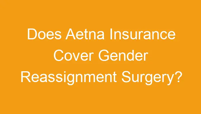 aetna insurance gender reassignment surgery