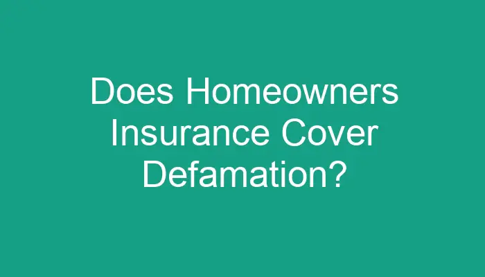 Does Homeowners Insurance Cover Defamation 