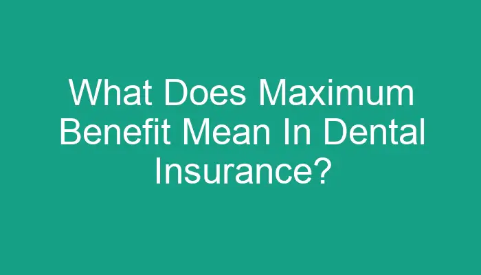 What Does Maximum Benefit Mean