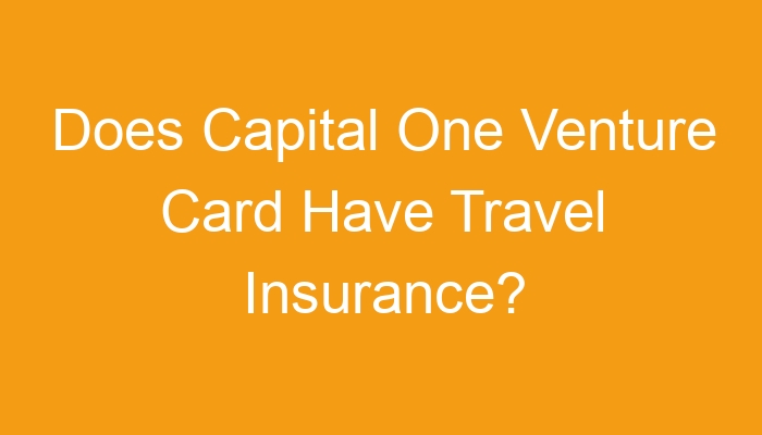 does-capital-one-venture-card-have-travel-insurance