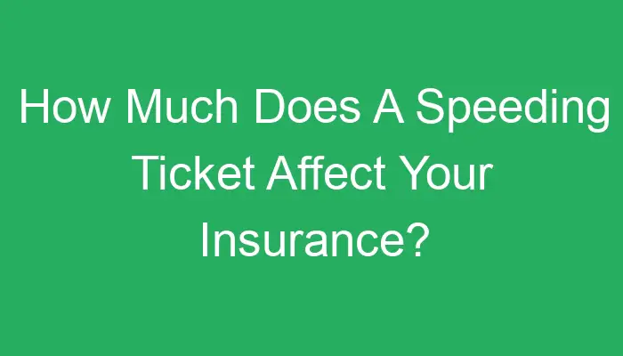 Does A Ticket Make Insurance Go Up